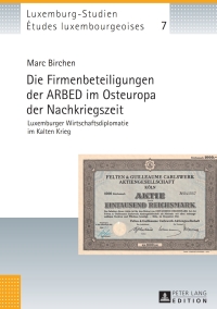 Imagen de portada: Die Firmenbeteiligungen der ARBED im Osteuropa der Nachkriegszeit 1st edition 9783631660362