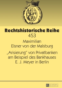 Imagen de portada: «Arisierung» von Privatbanken am Beispiel des Bankhauses E. J. Meyer in Berlin 1st edition 9783631660409