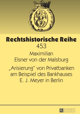 Cover image: «Arisierung» von Privatbanken am Beispiel des Bankhauses E. J. Meyer in Berlin 1st edition 9783631660409