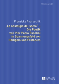 Imagen de portada: «La nostalgia del sacro» – Die Poetik von Pier Paolo Pasolini im Spannungsfeld von Heiligem und Profanem 1st edition 9783631660430