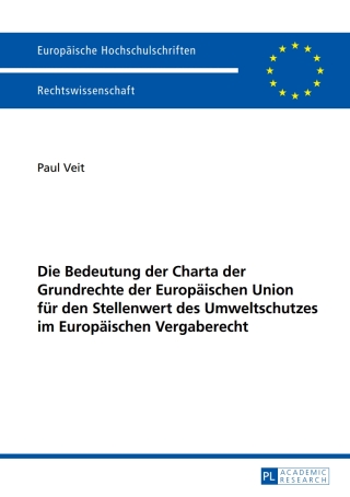 表紙画像: Die Bedeutung der Charta der Grundrechte der Europaeischen Union fuer den Stellenwert des Umweltschutzes im Europaeischen Vergaberecht 1st edition 9783631662540