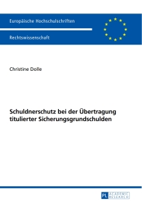 Imagen de portada: Schuldnerschutz bei der Uebertragung titulierter Sicherungsgrundschulden 1st edition 9783631660584