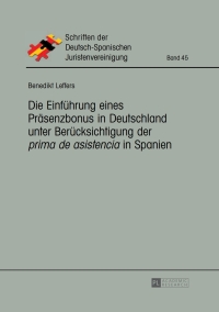 Omslagafbeelding: Die Einfuehrung eines Praesenzbonus in Deutschland unter Beruecksichtigung der «prima de asistencia» in Spanien 1st edition 9783631659656