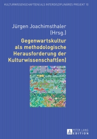 Cover image: Gegenwartskultur als methodologische Herausforderung der Kulturwissenschaft(en) 1st edition 9783631659748