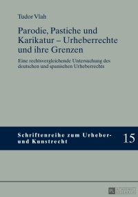 Imagen de portada: Parodie, Pastiche und Karikatur – Urheberrechte und ihre Grenzen 1st edition 9783631662687