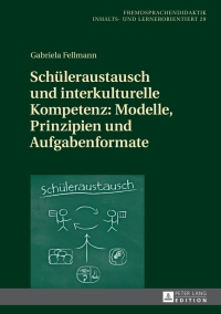 Omslagafbeelding: Schueleraustausch und interkulturelle Kompetenz: Modelle, Prinzipien und Aufgabenformate 1st edition 9783631660713