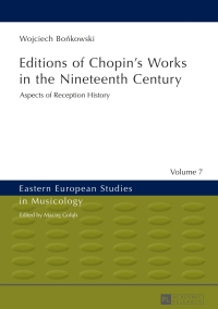 Immagine di copertina: Editions of Chopin’s Works in the Nineteenth Century 1st edition 9783631629413