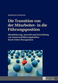 Imagen de portada: Die Transition von der Mitarbeiter- in die Fuehrungsposition 1st edition 9783631663097