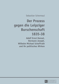 Immagine di copertina: Der Prozess gegen die Leipziger Burschenschaft 1835-38 1st edition 9783631662595