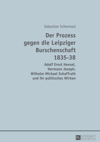 Cover image: Der Prozess gegen die Leipziger Burschenschaft 1835-38 1st edition 9783631662595