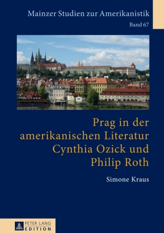 Cover image: Prag in der amerikanischen Literatur: Cynthia Ozick und Philip Roth 1st edition 9783631664124