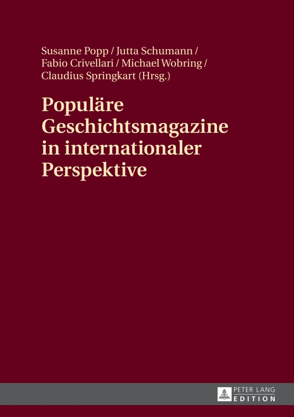 Populaere Geschichtsmagazine in internationaler Perspektive Interdisziplinaere Zugriffe und ausgewaehlte Fallbeispiele 1st Edition