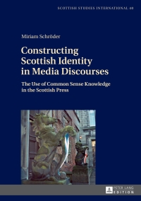 Cover image: Constructing Scottish Identity in Media Discourses 1st edition 9783631663158