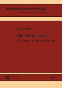 表紙画像: Die «Ilias» und Argos 1st edition 9783631663189