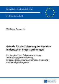 Titelbild: Gruende fuer die Zulassung der Revision in deutschen Prozessordnungen 1st edition 9783631624135