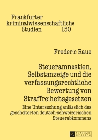 صورة الغلاف: Steueramnestien, Selbstanzeige und die verfassungsrechtliche Bewertung von Straffreiheitsgesetzen 1st edition 9783631664599
