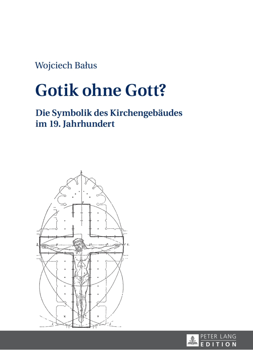 Gotik ohne Gott? Die Symbolik des Kirchengebaeudes im 19. Jahrhundert 1st Edition