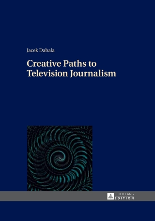 Cover image: Creative Paths to Television Journalism 1st edition 9783631661451