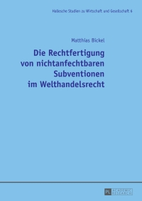 Cover image: Die Rechtfertigung von nichtanfechtbaren Subventionen im Welthandelsrecht 1st edition 9783631661499