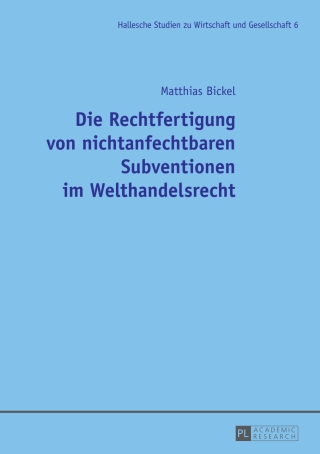 Imagen de portada: Die Rechtfertigung von nichtanfechtbaren Subventionen im Welthandelsrecht 1st edition 9783631661499