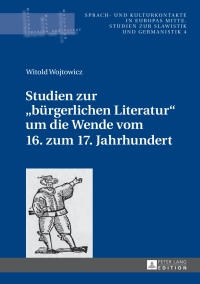 Omslagafbeelding: Studien zur «buergerlichen Literatur» um die Wende vom 16. zum 17. Jahrhundert 1st edition 9783631637876