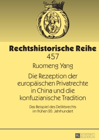Omslagafbeelding: Die Rezeption der europaeischen Privatrechte in China und die konfuzianische Tradition 1st edition 9783631663523