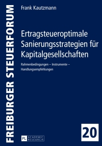 Titelbild: Ertragsteueroptimale Sanierungsstrategien fuer Kapitalgesellschaften 1st edition 9783631665008