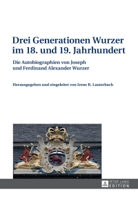 Cover image: Drei Generationen Wurzer im 18. und 19. Jahrhundert 1st edition 9783631665053