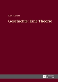 Imagen de portada: Geschichte: Eine Theorie 1st edition 9783631665046