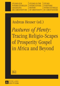 Omslagafbeelding: «Pastures of Plenty»: Tracing Religio-Scapes of Prosperity Gospel in Africa and Beyond 1st edition 9783631661826