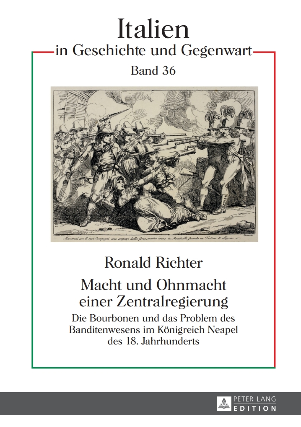 Macht und Ohnmacht einer Zentralregierung Die Bourbonen und das Problem des Banditenwesens im Koenigreich Neapel des 18. Jahrhunderts 1st Edition