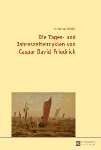 صورة الغلاف: Die Tages- und Jahreszeitenzyklen von Caspar David Friedrich 1st edition 9783631665374