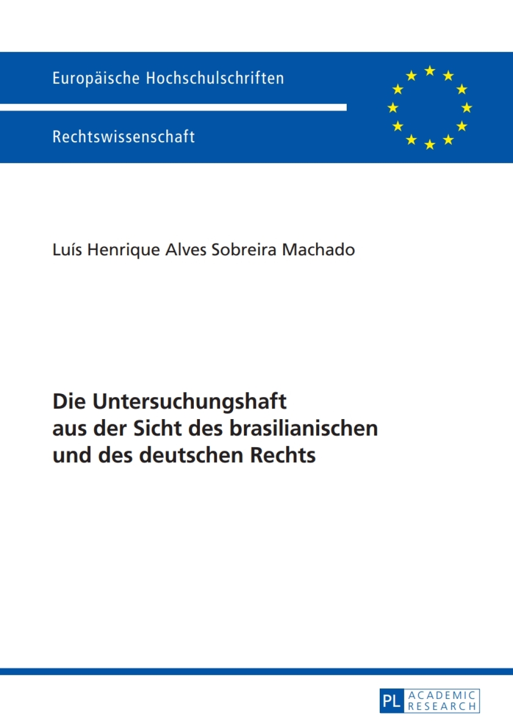 Die Untersuchungshaft aus der Sicht des brasilianischen und des deutschen Rechts 1st Edition