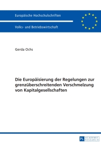 صورة الغلاف: Die Europaeisierung der Regelungen zur grenzueberschreitenden Verschmelzung von Kapitalgesellschaften 1st edition 9783631665459