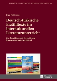 Immagine di copertina: Deutsch-tuerkische Erzaehltexte im interkulturellen Literaturunterricht 1st edition 9783631665497