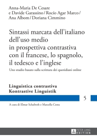 Cover image: Sintassi marcata dell’italiano dell’uso medio in prospettiva contrastiva con il francese, lo spagnolo, il tedesco e l’inglese 1st edition 9783631665435