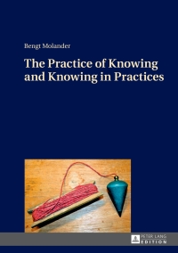 Imagen de portada: The Practice of Knowing and Knowing in Practices 1st edition 9783631669907