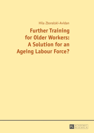 Imagen de portada: Further Training for Older Workers: A Solution for an Ageing Labour Force? 1st edition 9783631666906