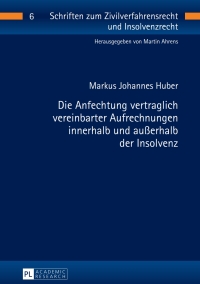 Cover image: Die Anfechtung vertraglich vereinbarter Aufrechnungen innerhalb und außerhalb der Insolvenz 1st edition 9783631670538