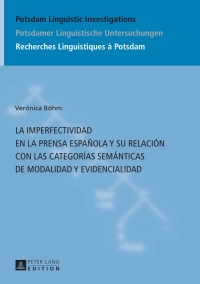 Cover image: La imperfectividad en la prensa española y su relación con las categorías semánticas de modalidad y evidencialidad 1st edition 9783631667767