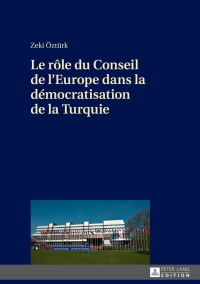 Immagine di copertina: Le rôle du Conseil de l’Europe dans la démocratisation de la Turquie 1st edition 9783631669266