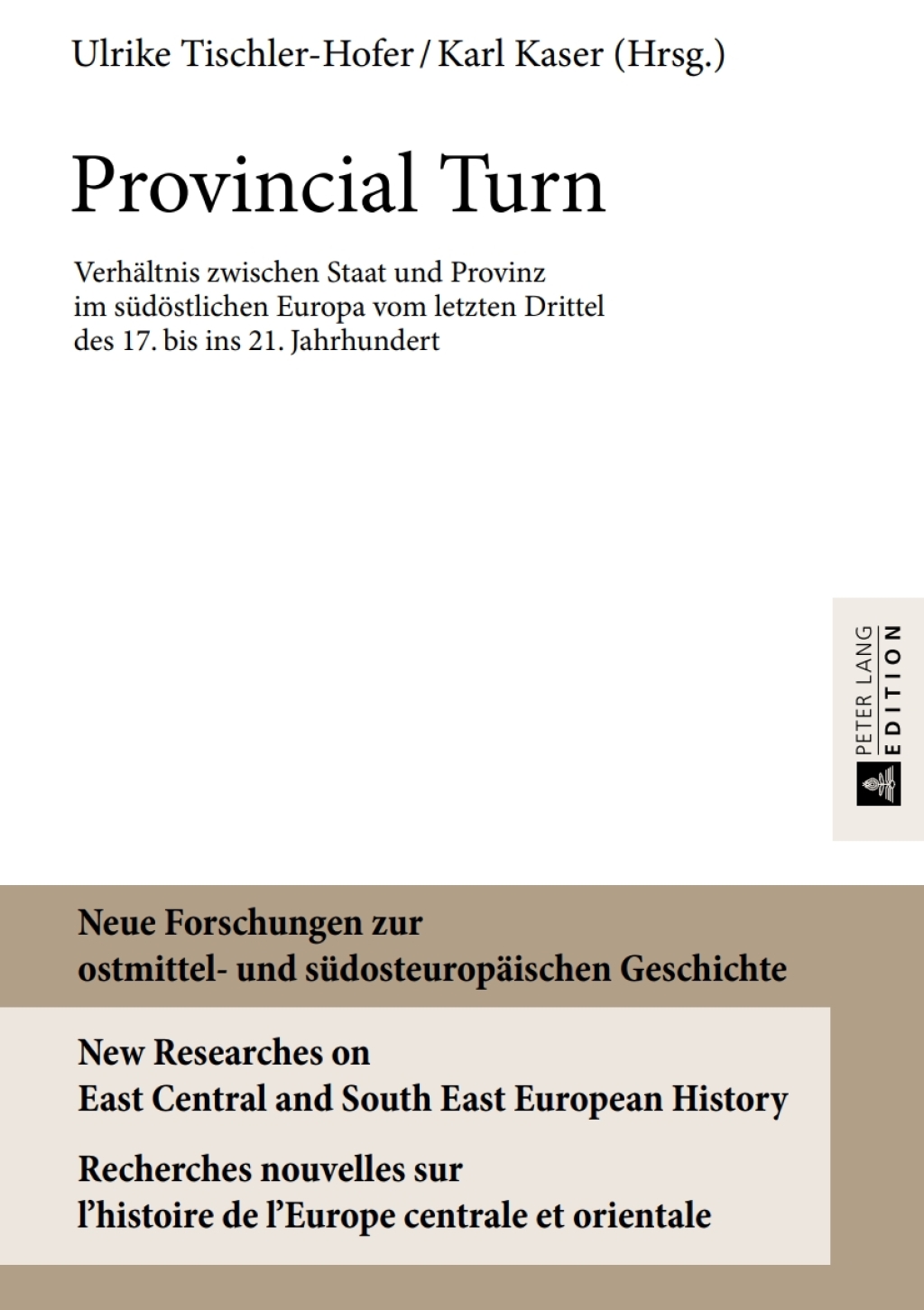 Provincial Turn Verhaeltnis zwischen Staat und Provinz im suedoestlichen Europa vom letzten Drittel des 17. bis ins 21. Jahrhundert 1st Edition