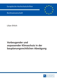 Titelbild: Vorbeugender und anpassender Klimaschutz in der bauplanungsrechtlichen Abwaegung 1st edition 9783631673096