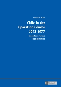 Imagen de portada: Chile in der Operation Cóndor 1973-1977 1st edition 9783631673485