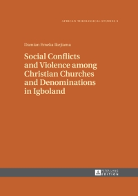 Cover image: Social Conflicts and Violence among Christian Churches and Denominations in Igboland 1st edition 9783631673638