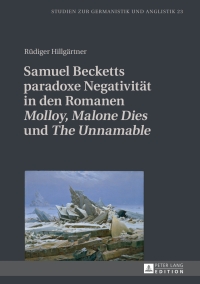 Imagen de portada: Samuel Becketts paradoxe Negativitaet in den Romanen «Molloy», «Malone Dies» und «The Unnamable» 1st edition 9783631673751