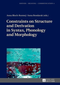 Cover image: Constraints on Structure and Derivation in Syntax, Phonology and Morphology 1st edition 9783631673799