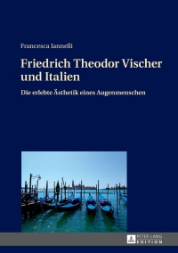 Immagine di copertina: Friedrich Theodor Vischer und Italien 1st edition 9783631628805