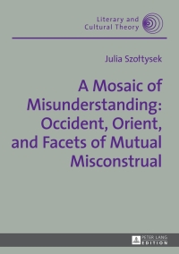 Cover image: A Mosaic of Misunderstanding: Occident, Orient, and Facets of Mutual Misconstrual 1st edition 9783631674734