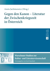 Cover image: Gegen den Kanon – Literatur der Zwischenkriegszeit in Oesterreich 1st edition 9783631672167